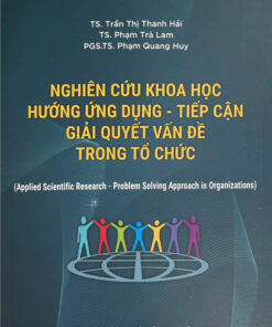 NGHIÊN CỨU KHOA HỌC HƯỚNG ỨNG DỤNG - TIẾP CẬN GIẢI QUYẾT VẤN ĐỀ TRONG TỔ CHỨC